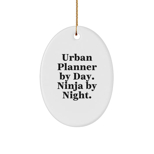 Urban Planner Gifts from Men, Women, Friends, or Family, Oval Ornament By 'Urban Planner By Day. Ninja By Night.' for Christmas - Image 1