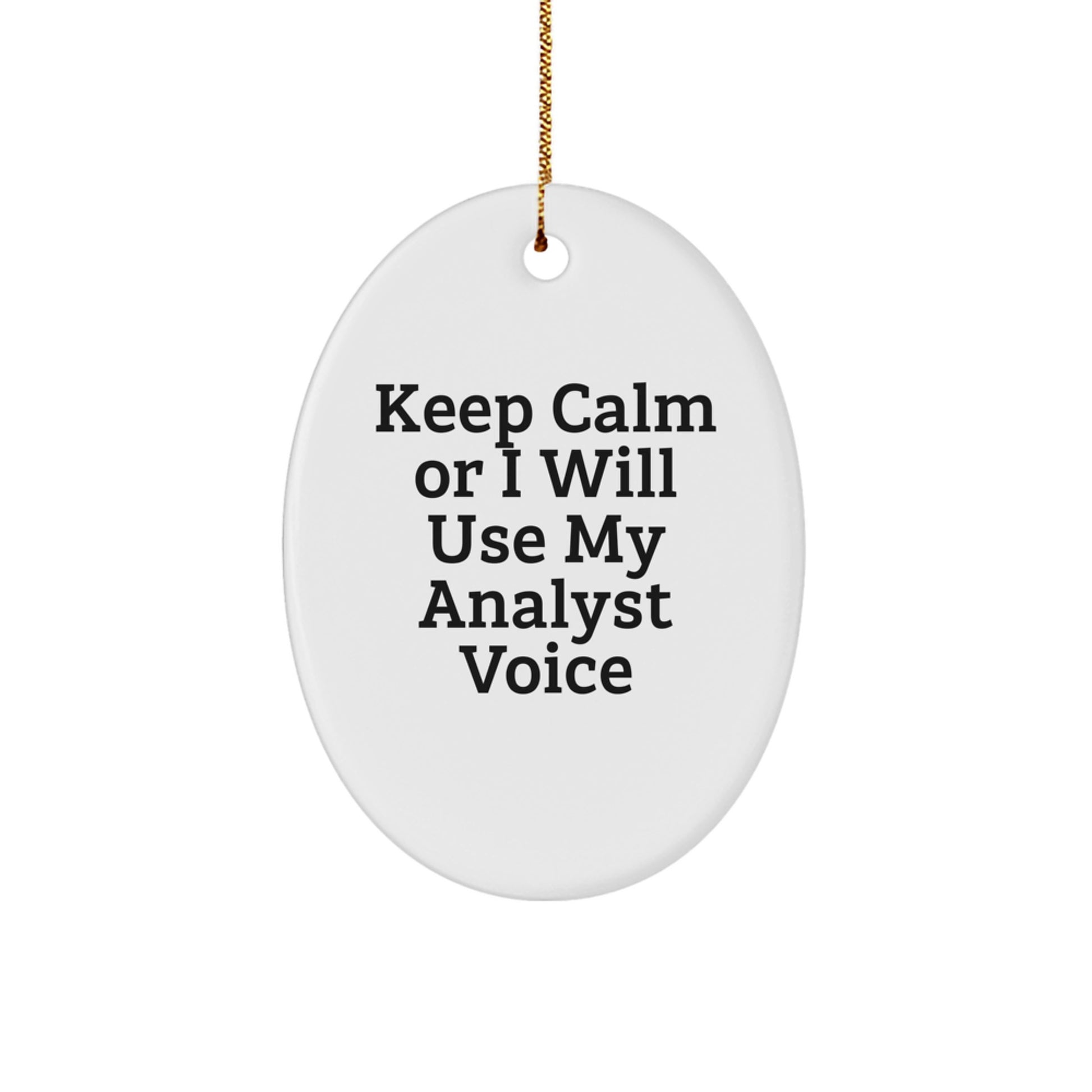 Funny Analyst Gifts for Coworkers, Keep Calm Or I Will Use My Analyst Voice Oval Ornament, Christmas Unique Gifts from Friends - Image 1