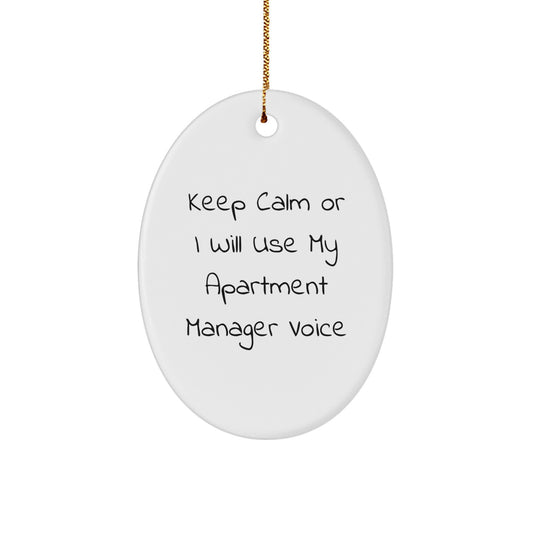 Funny Apartment Manager Gifts - Keep Calm Or I Will Use My Apartment Manager Voice Oval Ornament, Perfect Christmas Unique Gifts for Apartment Manager from Friends and Family - Image 1