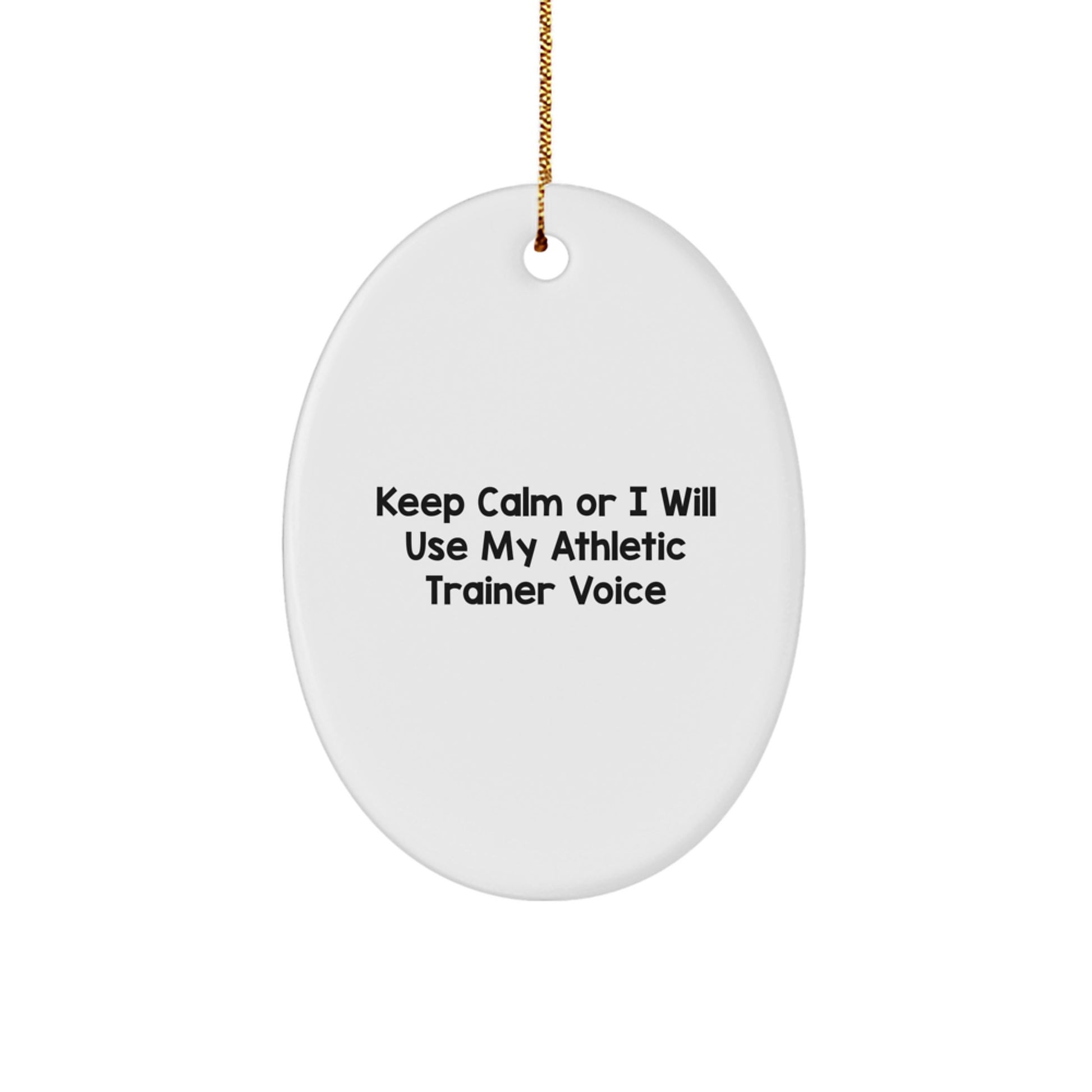 Funny Oval Ornament Gifts from Friends to the Awesome Athletic Trainer in Your Life - Keep Calm Or I Will Use My Athletic Trainer Voice - Christmas Unique Gifts - Image 1