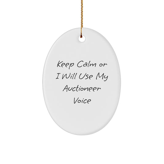 Auctioneer Oval Ornament Gifts from Friends - 'Keep Calm Or I Will Use My Auctioneer Voice' - Oval Shaped for Christmas - Image 1