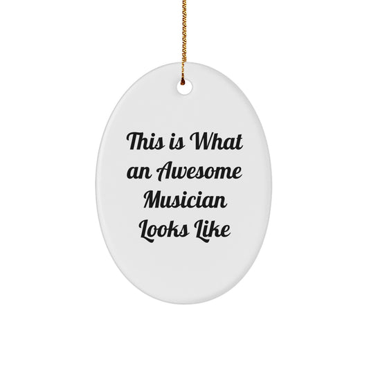 Funny Musician Gifts for Men, Christmas Unique Oval Ornament with Quote 'This Is What An Awesome Musician Looks Like' - Gifts from Family - Image 1