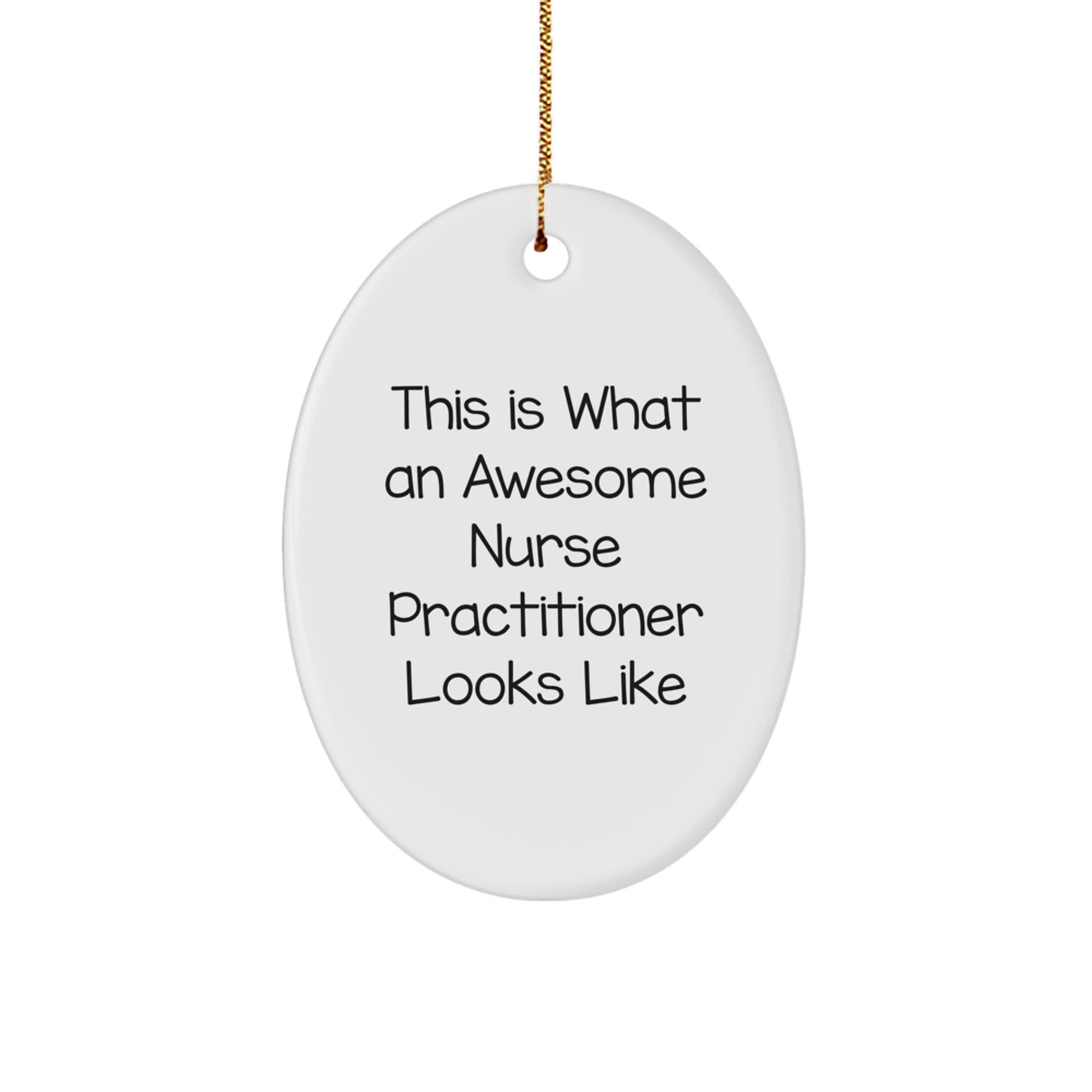 Funny Nurse Practitioner Gifts from Friends - Oval Ornament This Is What An Awesome Nurse Practitioner Looks Like - Image 1