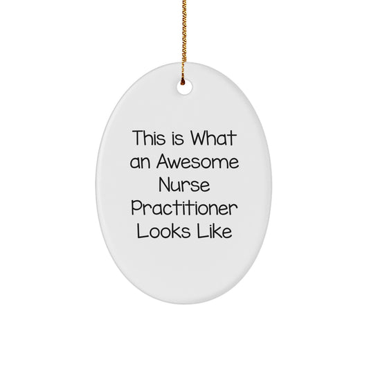 Funny Nurse Practitioner Gifts from Friends - Oval Ornament This Is What An Awesome Nurse Practitioner Looks Like - Image 1