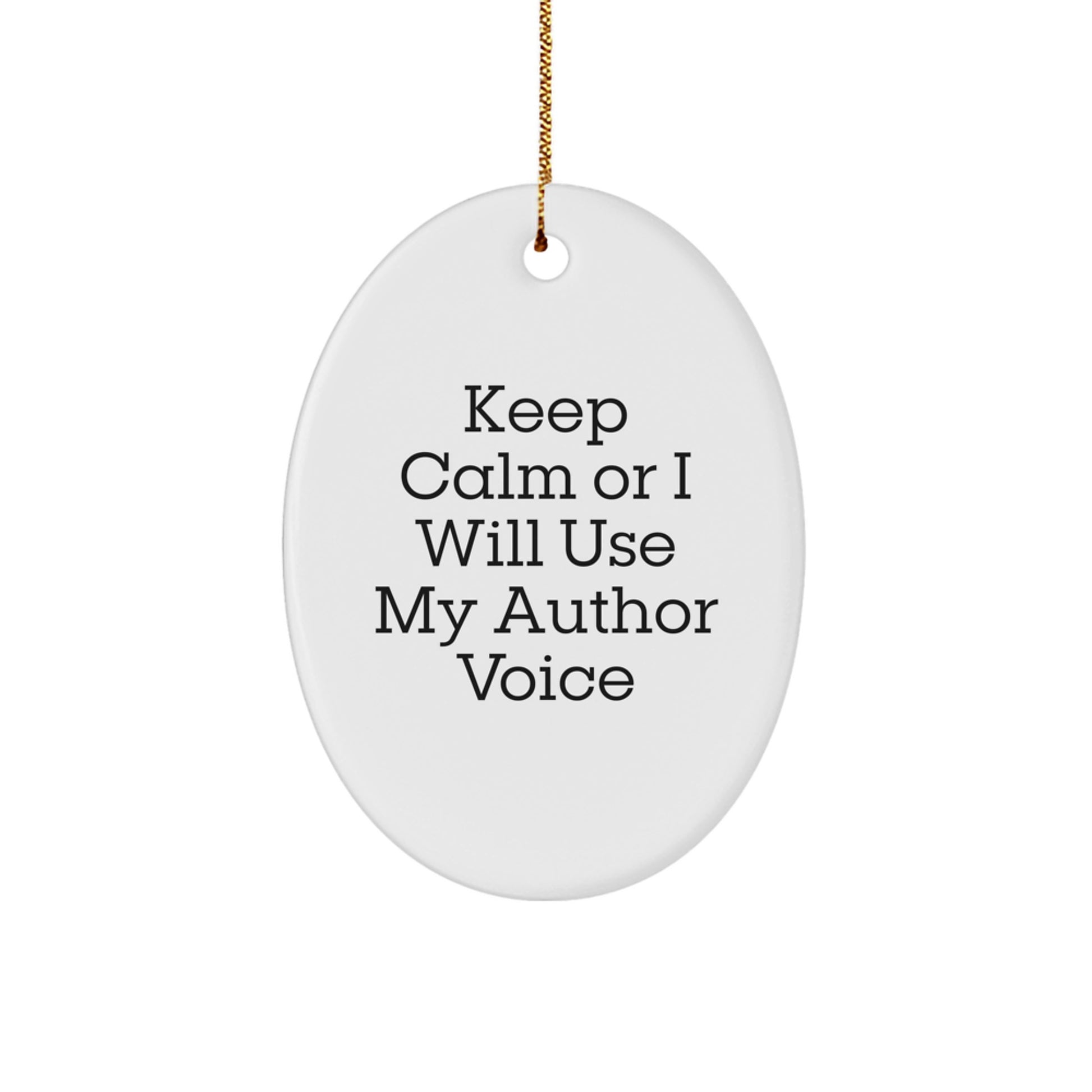 Funny Author Gifts from Friends for Author Oval Ornament Keep Calm Or I Will Use My Author Voice, Christmas Unique Gifts for Woman Author - Image 1