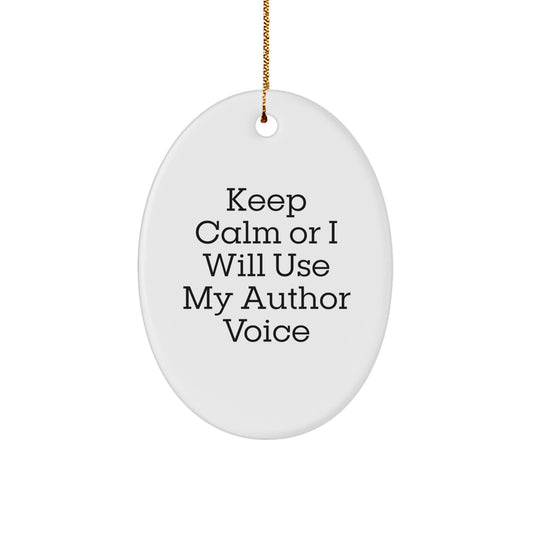 Funny Author Gifts from Friends for Author Oval Ornament Keep Calm Or I Will Use My Author Voice, Christmas Unique Gifts for Woman Author - Image 1