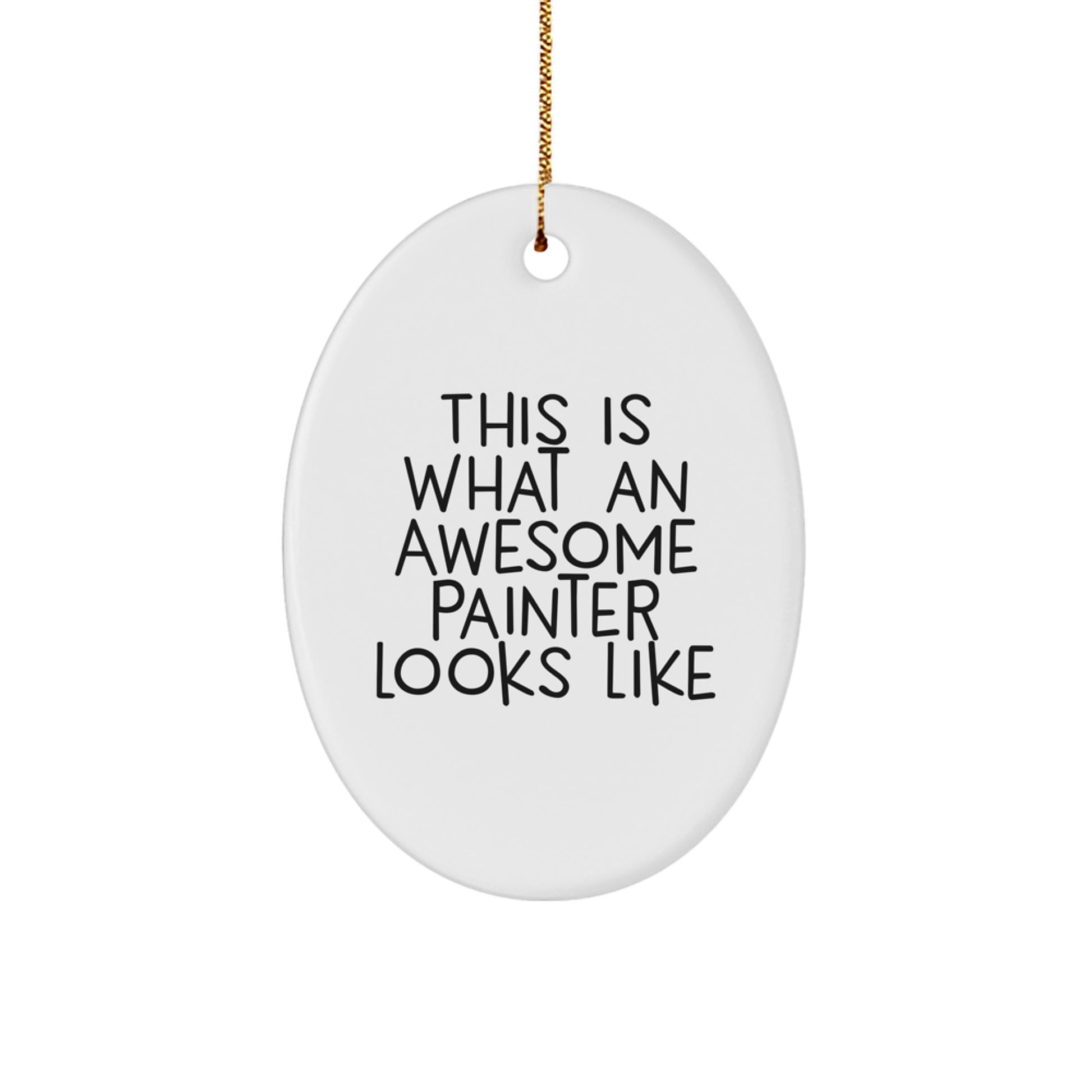 Funny Painter Gifts for Men - Oval Ornament, 'This Is What An Awesome Painter Looks Like' Inspirational Quote, Christmas Unique Gifts from Family - Image 1