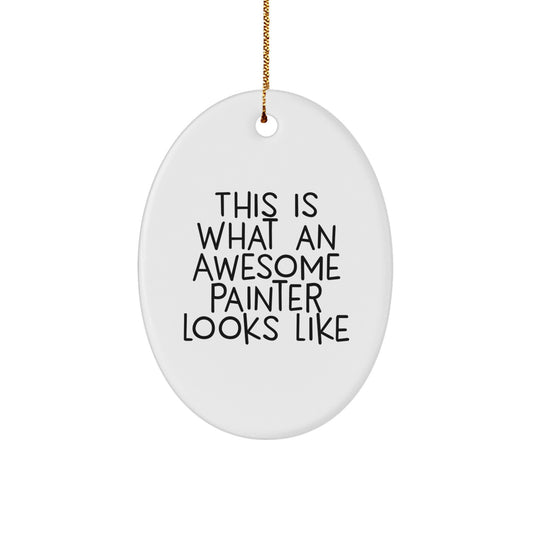 Funny Painter Gifts for Men - Oval Ornament, 'This Is What An Awesome Painter Looks Like' Inspirational Quote, Christmas Unique Gifts from Family - Image 1