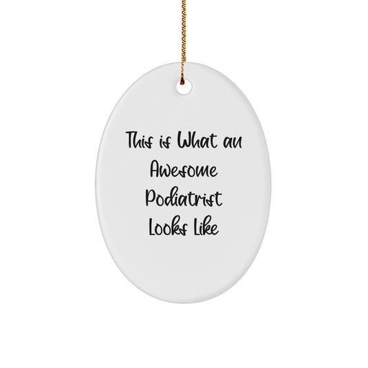 Funny Podiatrist Gifts from Men for Christmas Unique Gifts - Oval Ornament with This Is What An Awesome Podiatrist Looks Like Quote - Image 1