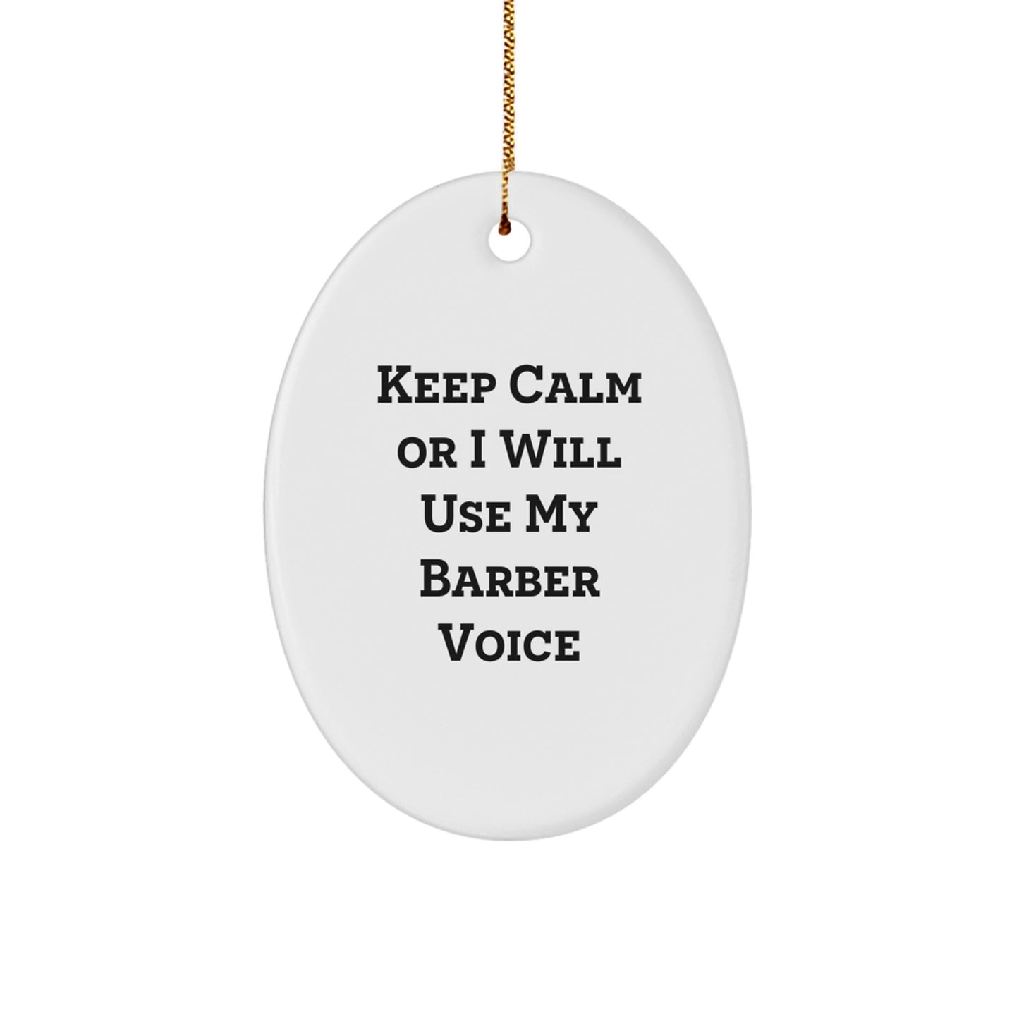 Funny Barber Gifts for Men - Oval Ornament - Keep Calm Or I Will Use My Barber Voice - Christmas Unique Decorations from Friends to Family - Image 1