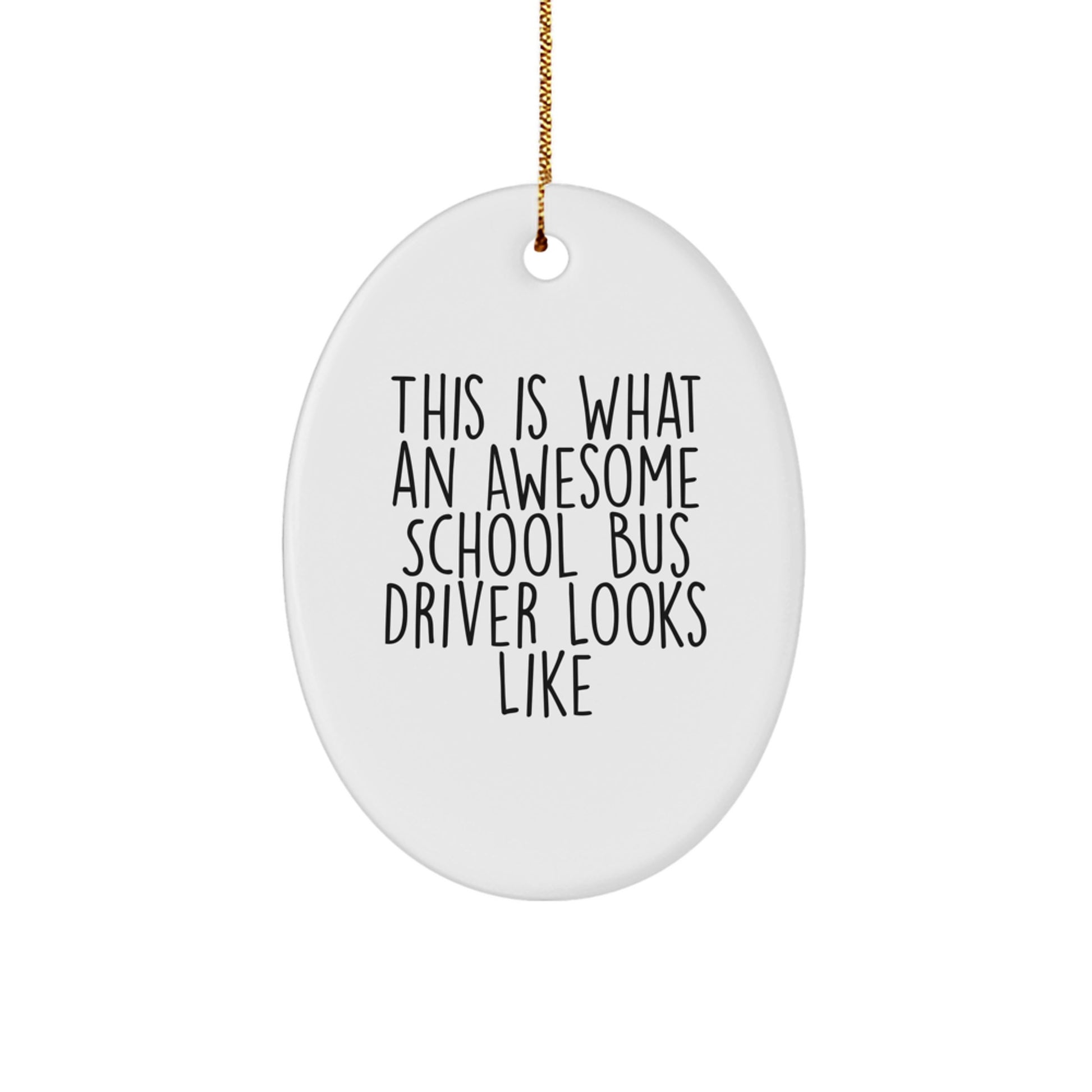 Funny School Bus Driver Christmas Unique Gift, Oval Ornament for School Bus Driver, Inspirational Quote, Gifts from Friends to School Bus Driver, School Bus Driver Unique Gifts - Image 1