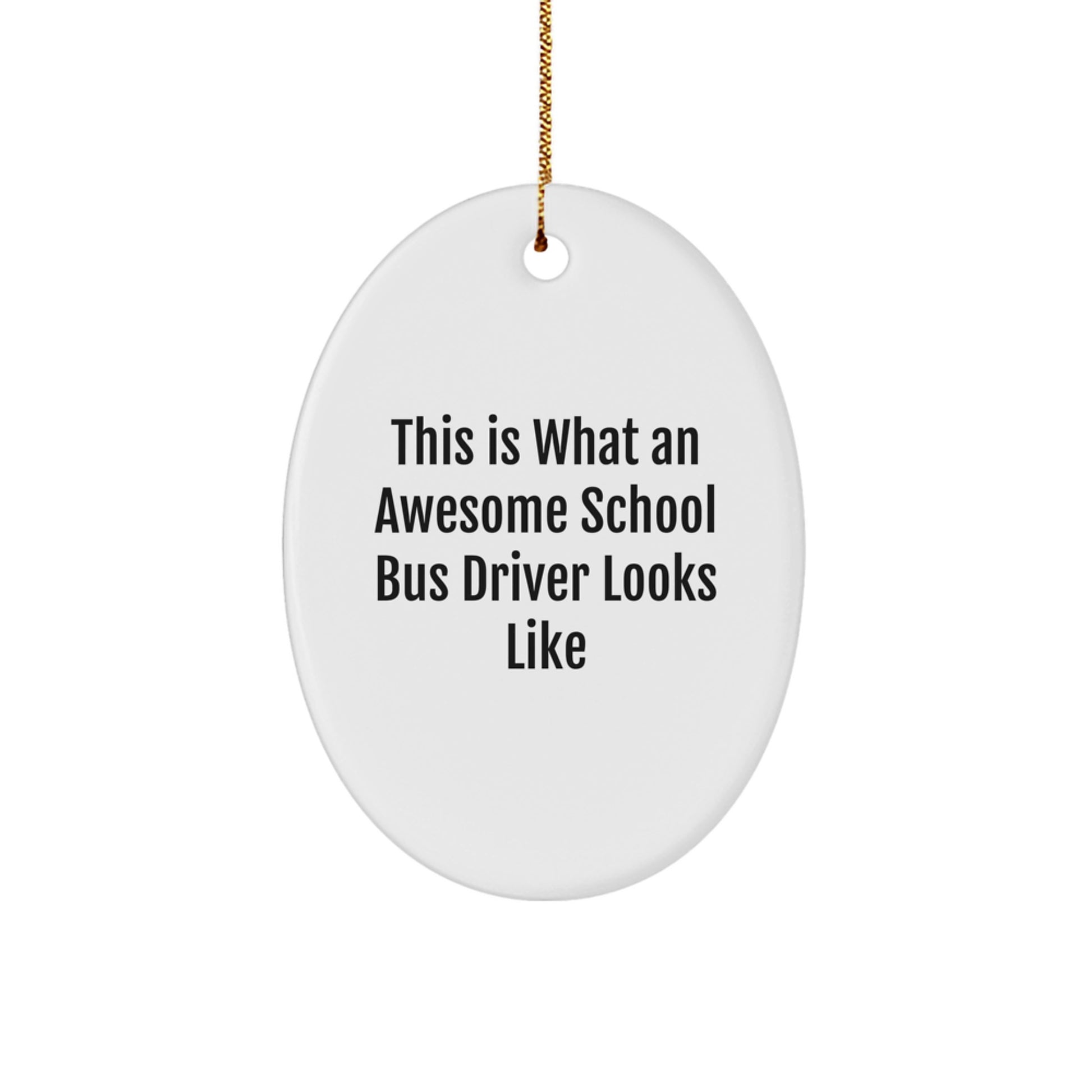 Funny School Bus Driver Gifts from Men, Women, and Kids - This 'Is What An Awesome School Bus Driver Looks Like' Oval Ornament - Christmas Unique Gifts for School Bus Driver - Image 1