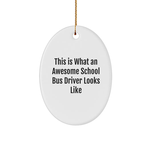 Funny School Bus Driver Gifts from Men, Women, and Kids - This 'Is What An Awesome School Bus Driver Looks Like' Oval Ornament - Christmas Unique Gifts for School Bus Driver - Image 1