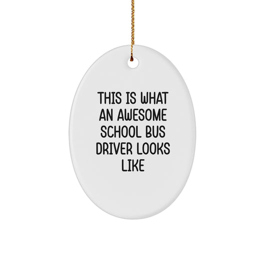 Funny School Bus Driver Christmas Unique Gifts for Men - Oval Ornament 'This Is What An Awesome School Bus Driver Looks Like' Gifts from Family - Image 1