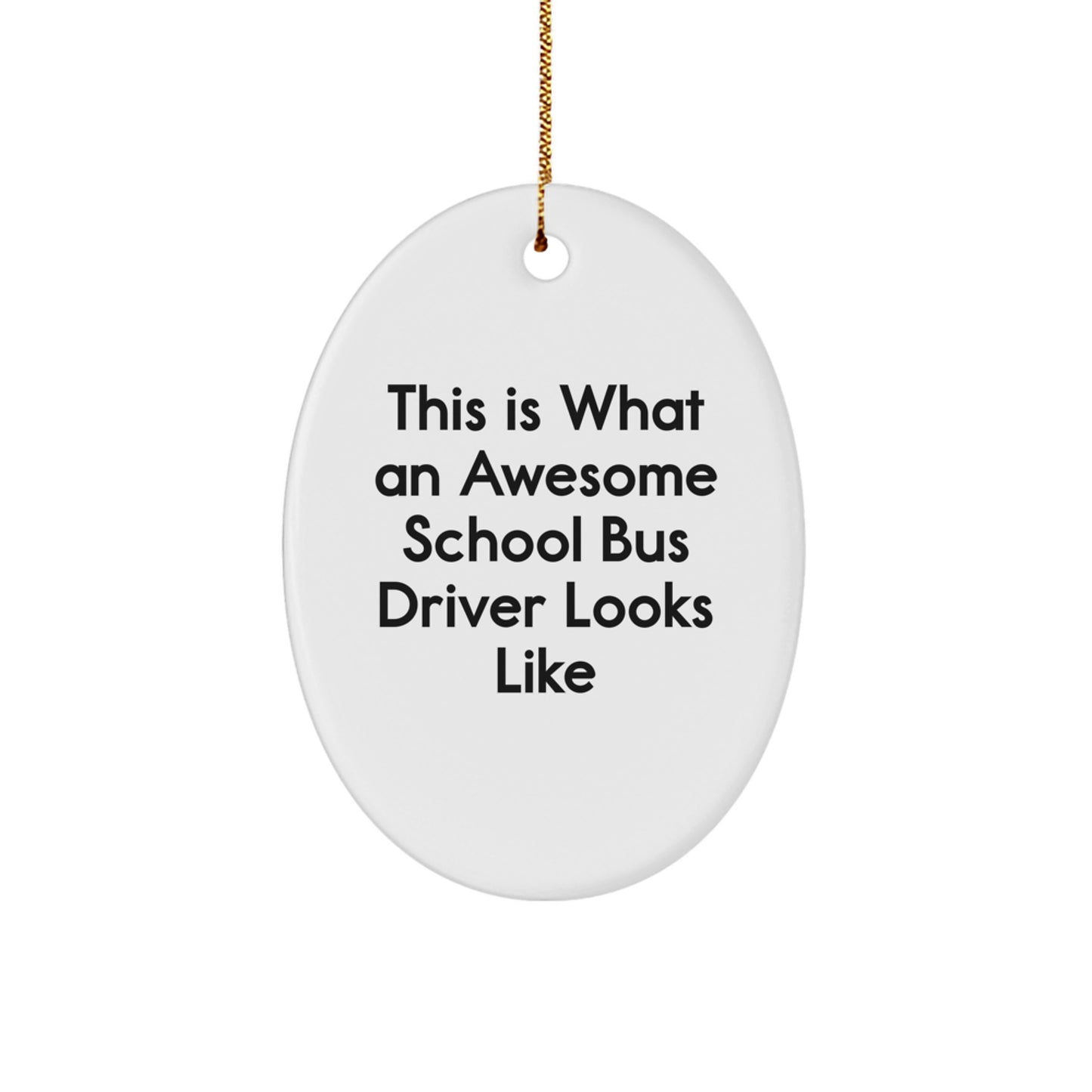 Funny School Bus Driver Gifts, Oval Ornament, This Is What An Awesome School Bus Driver Looks Like, Gifts from Family Friends for School Bus Driver - Image 1