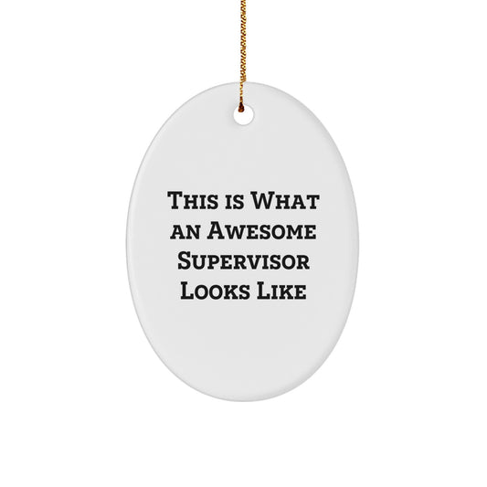 Funny Gifts from Men for Supervisor - This Is What An Awesome Supervisor Looks Like Oval Ornament, White, Christmas Unique Gifts - Image 1