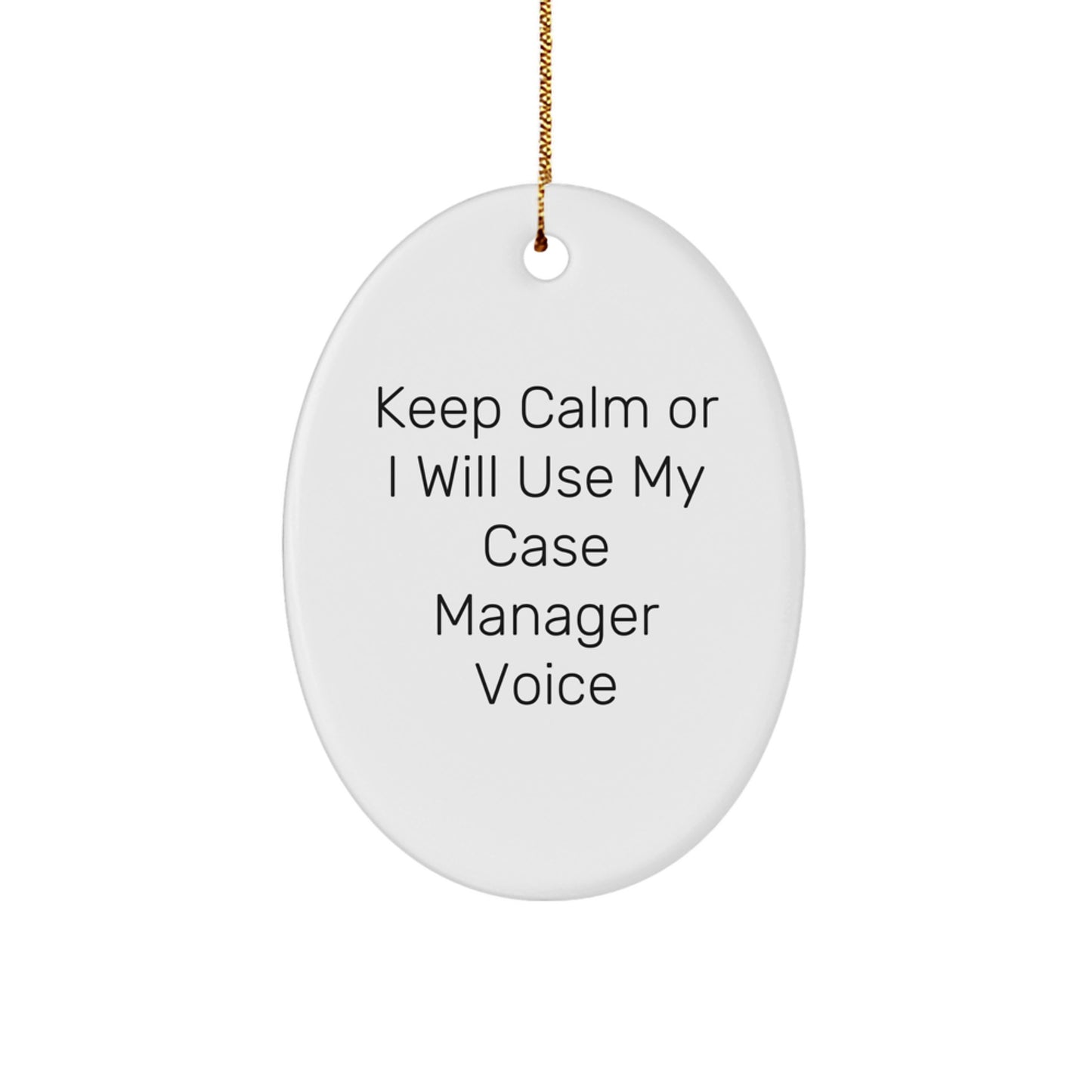 Funny Case Manager Gifts for Her - Oval Ornament Keep 'Calm Or I Will Use My Case Manager Voice' Christmas Unique Gifts from Friends - Image 1