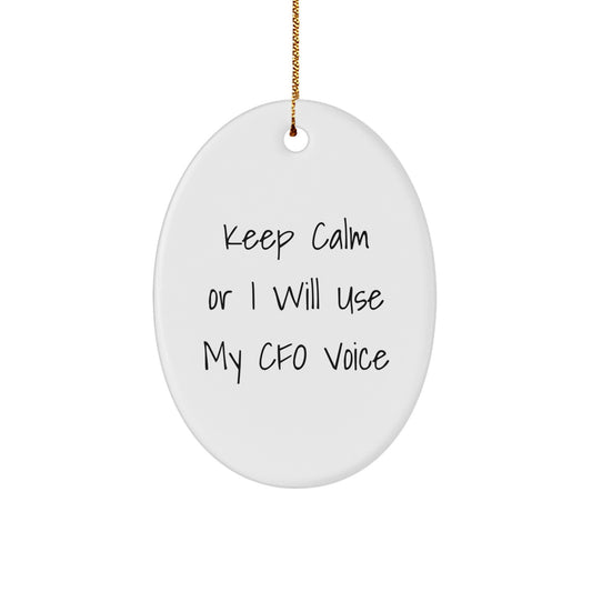 Funny CFO Gifts, Oval Ornament, 'Keep Calm Or I Will Use My Cfo Voice' for Men, Women, Friends, Coworkers, Family - Christmas Unique Gifts from Women, Men, Friends, Coworkers, Family - Image 1