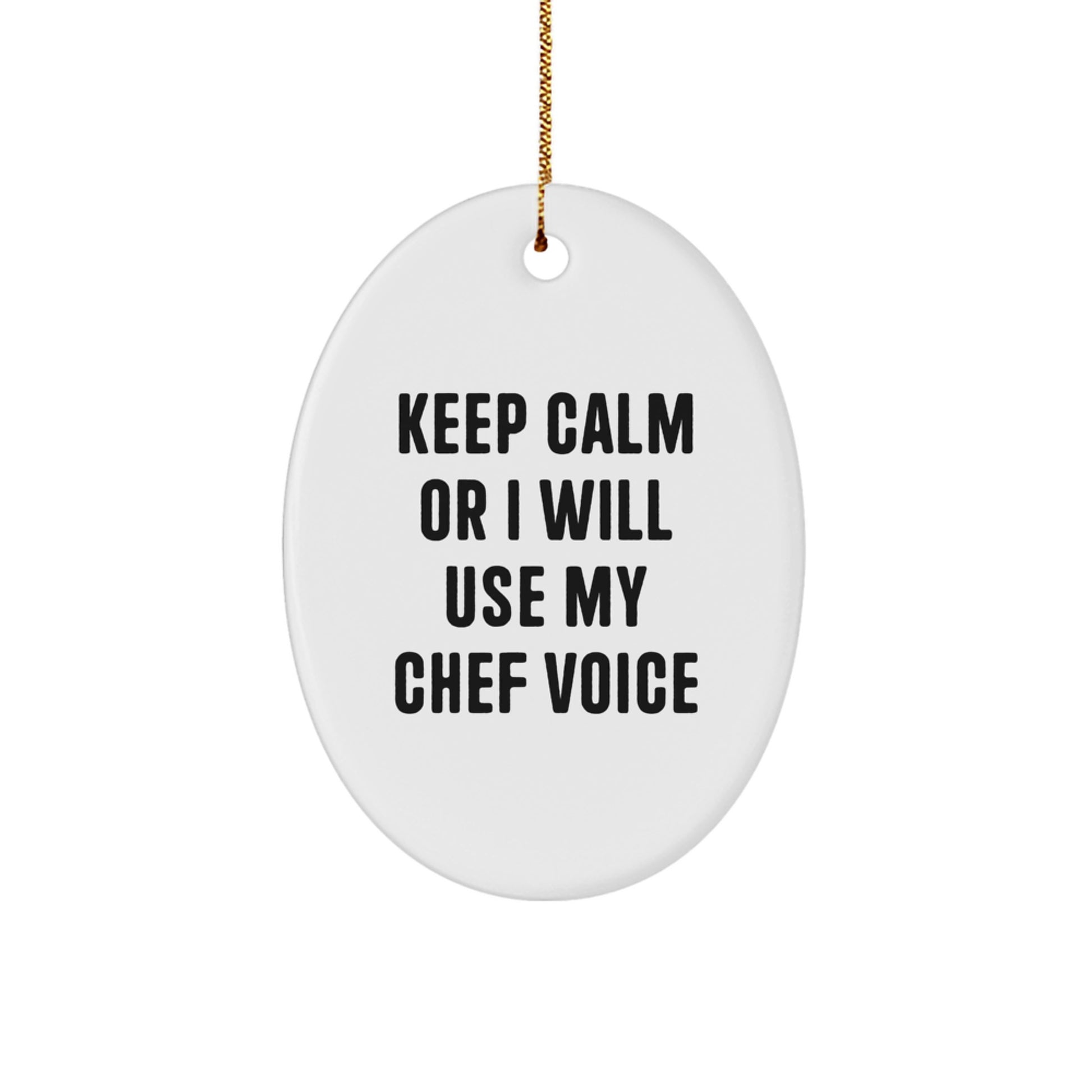 Funny Chef Oval Ornament Gifts from Friends for Christmas - 'Keep Calm Or I Will Use My Chef Voice' - Image 1