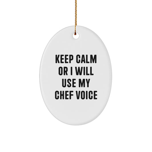Funny Chef Oval Ornament Gifts from Friends for Christmas - 'Keep Calm Or I Will Use My Chef Voice' - Image 1