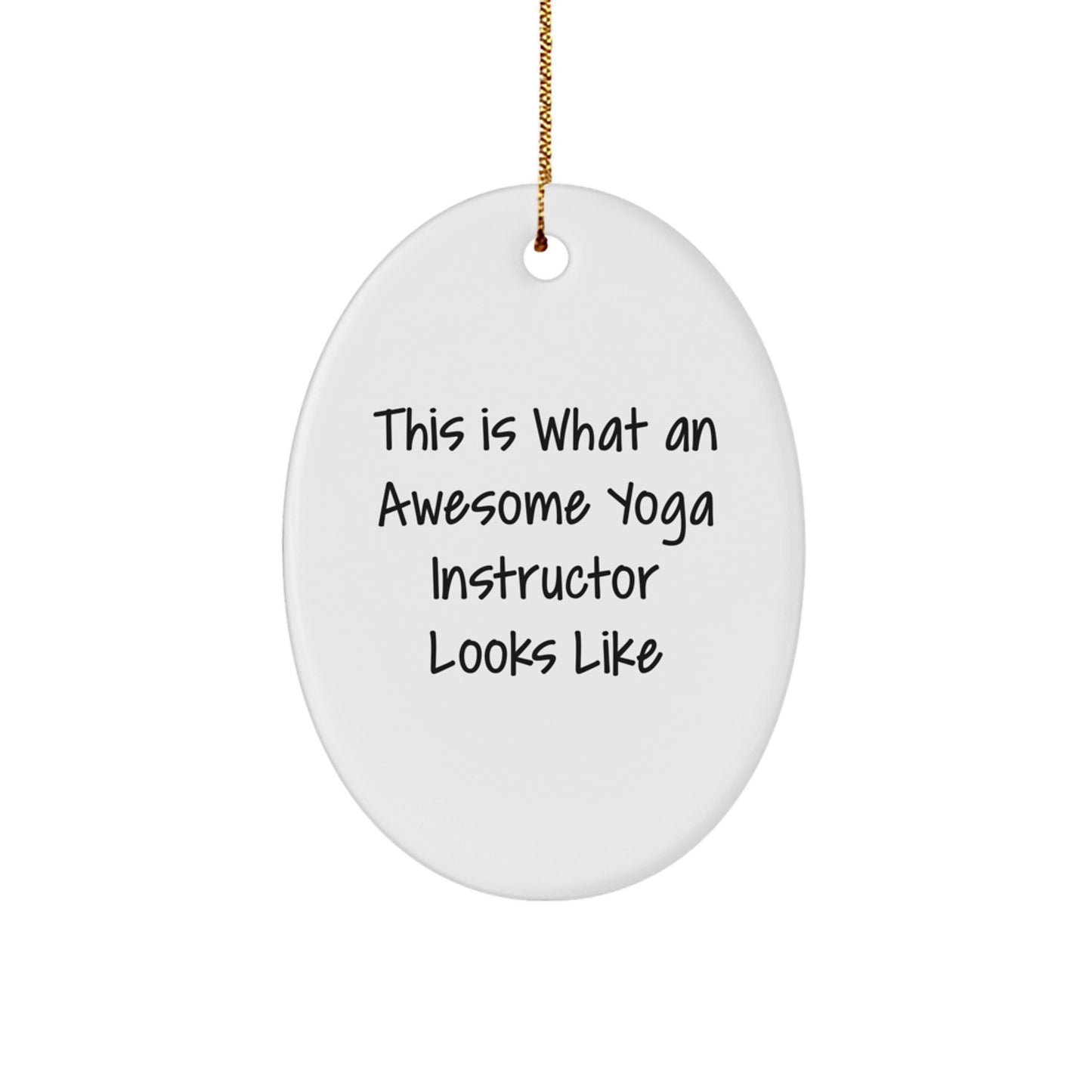 Funny Oval Ornament Gifts from Friends for Awesome Yoga Instructor, This Is What An Awesome Yoga Instructor Looks Like, Unique Christmas Unique Gifts for Yoga Lovers - Image 1