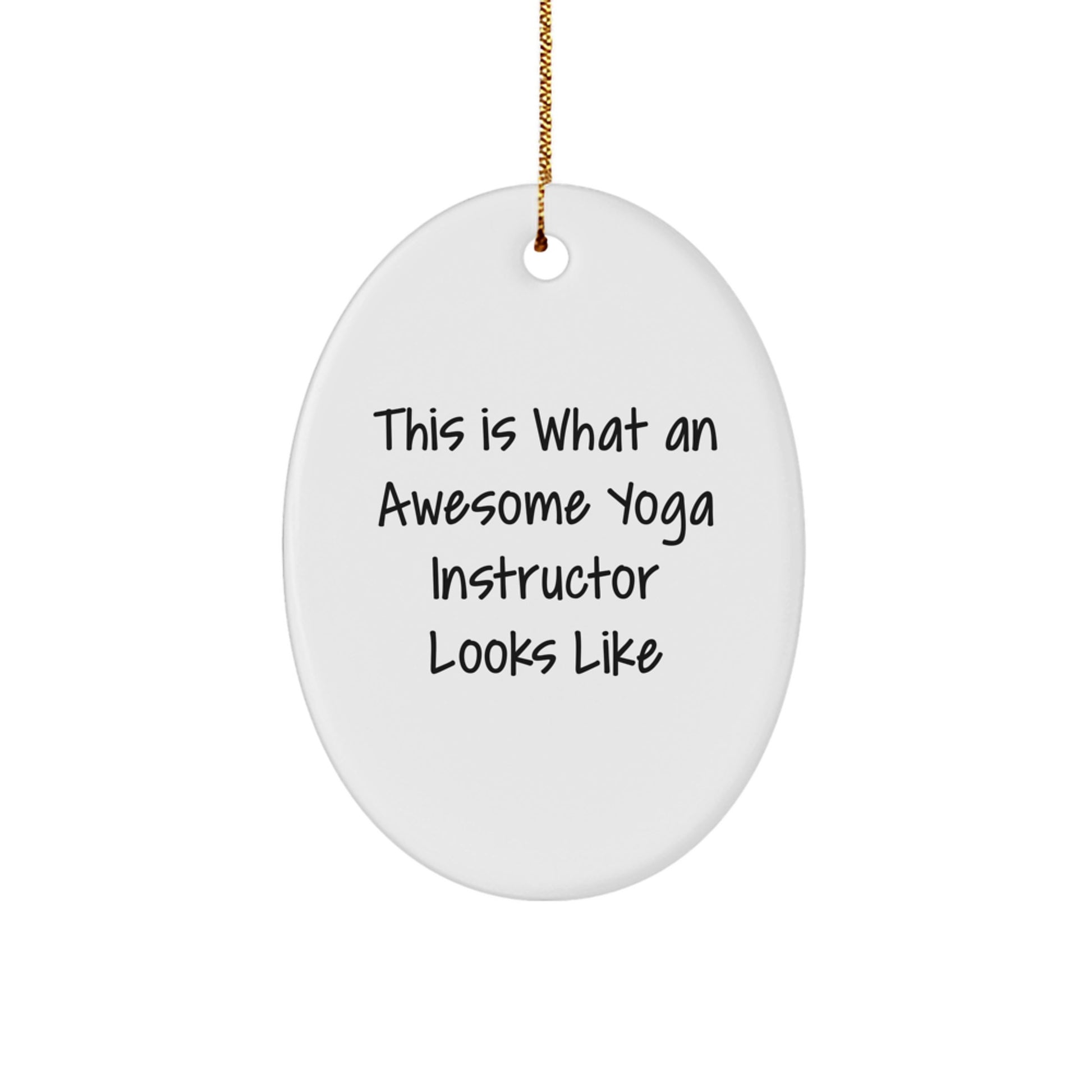 Funny Oval Ornament Gifts from Friends for Awesome Yoga Instructor, This Is What An Awesome Yoga Instructor Looks Like, Unique Christmas Unique Gifts for Yoga Lovers - Image 1