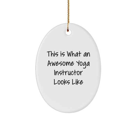 Funny Oval Ornament Gifts from Friends for Awesome Yoga Instructor, This Is What An Awesome Yoga Instructor Looks Like, Unique Christmas Unique Gifts for Yoga Lovers - Image 1