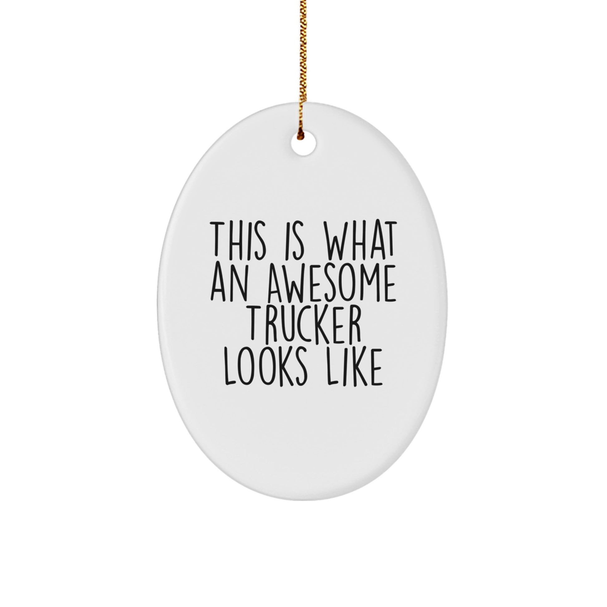 Funny Trucker Gifts for Men, Christmas Unique Oval Ornaments from Friends, Trucker Decorations, This Is What An Awesome Trucker Looks Like Quote - Image 1