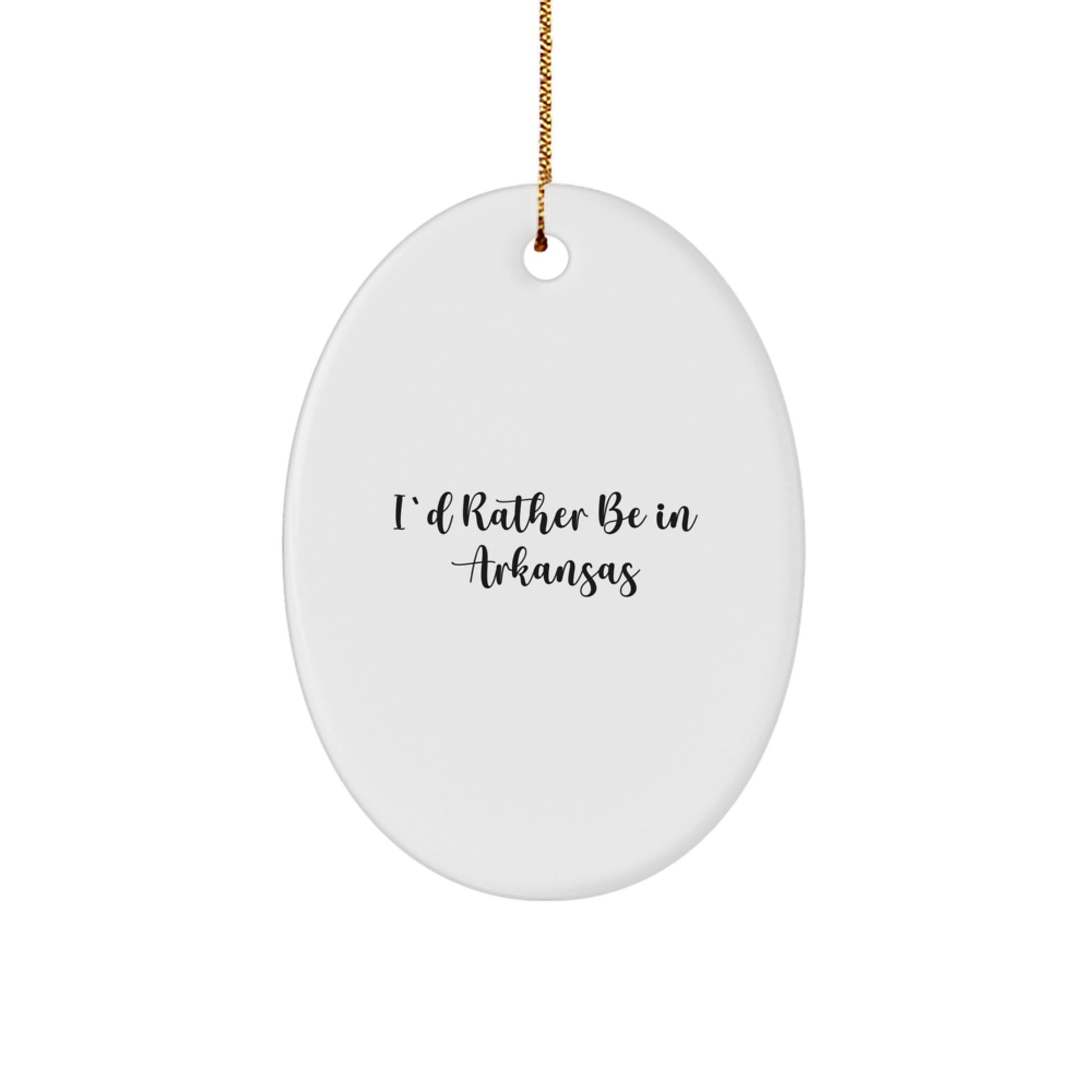 I'd Rather Be in Arkansas Oval Christmas Ornament, Funny Gifts from Friends and Family with Unique Arkansas Theme - Image 1