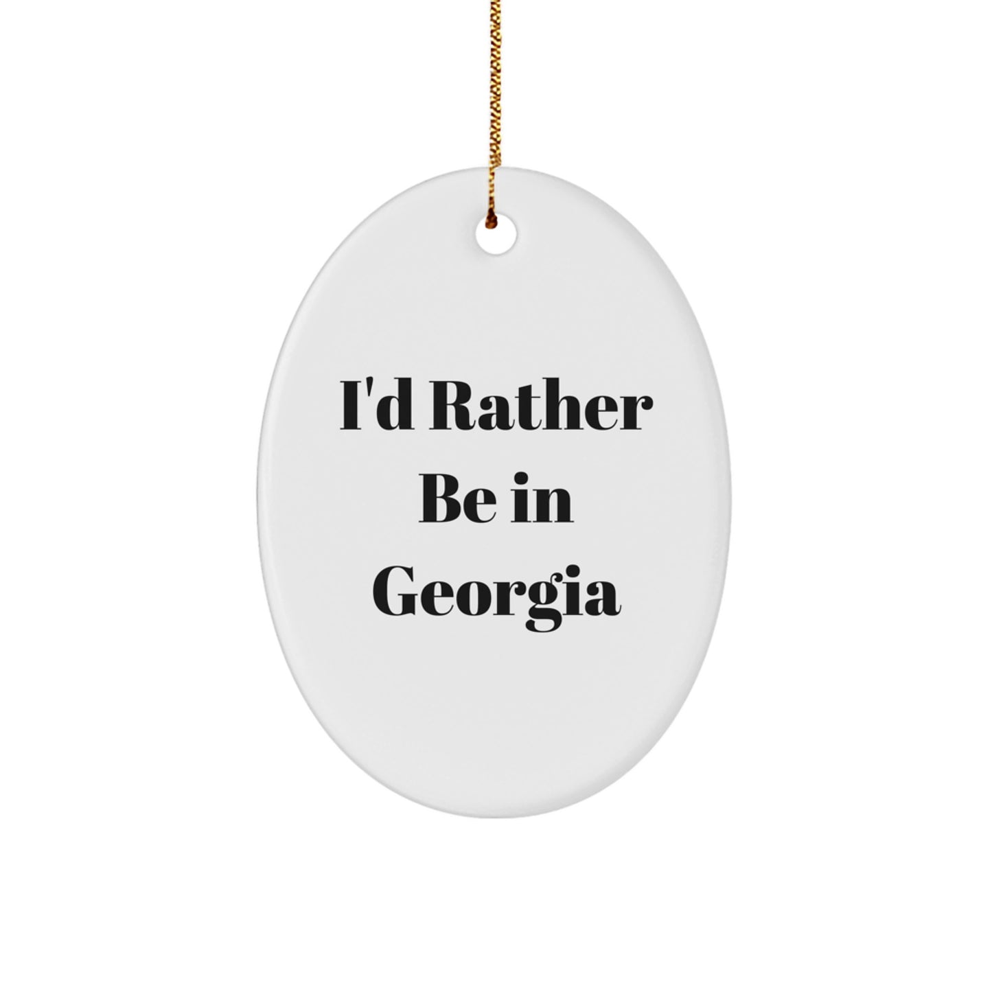 Funny Georgia Oval Ornament Gifts from Friends, I'd Rather Be In Georgia, Christmas Unique Gifts - Image 1