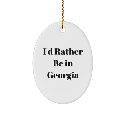 Funny Georgia Oval Ornament Gifts from Friends, I'd Rather Be In Georgia, Christmas Unique Gifts - Image 1