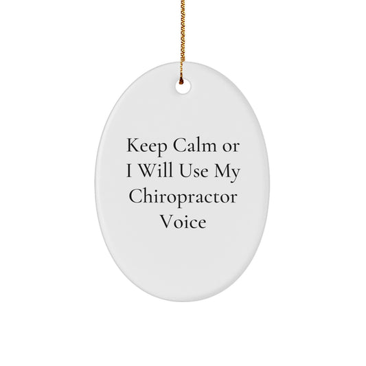 Chiropractor Gifts from Friends for Christmas - 'Keep Calm Or I Will Use My Chiropractor Voice' Oval Ornament, Funny Quote on White Oval Shaped MDF, Durable and Vibrant, Gifts for Chiropractor - Image 1