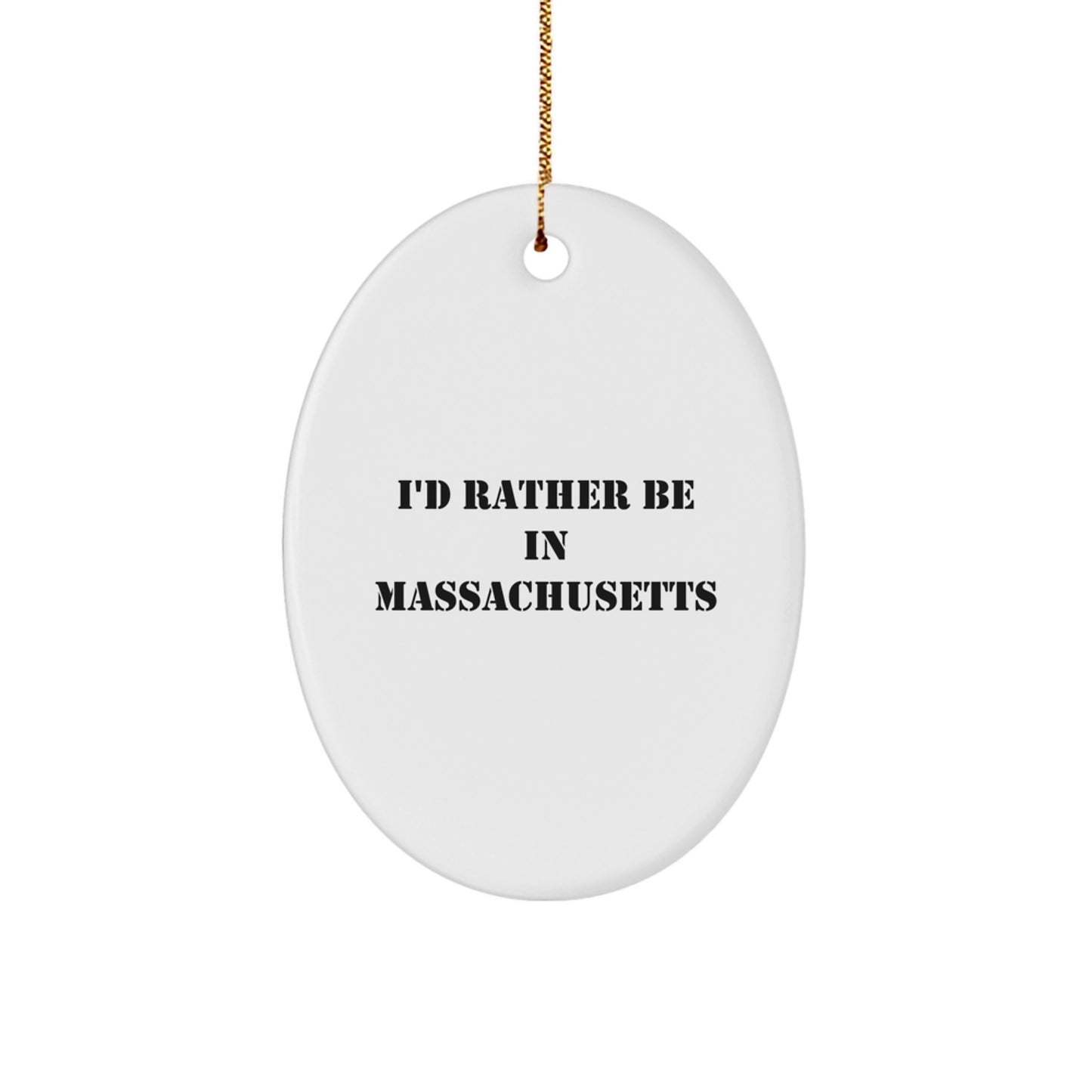 Funny Massachusetts Oval Ornament, Gifts from Men to Massachusetts Lovers, 'I'd Rather Be In Massachusetts' Christmas Unique Gifts - Image 1