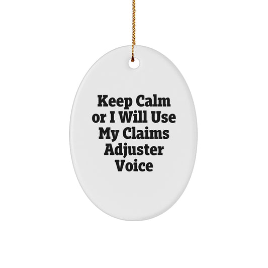 Funny Claims Adjuster Oval Ornament Gifts for Men, Women, Coworkers from Friends - Keep Calm Or I Will Use My Quotes - Image 1