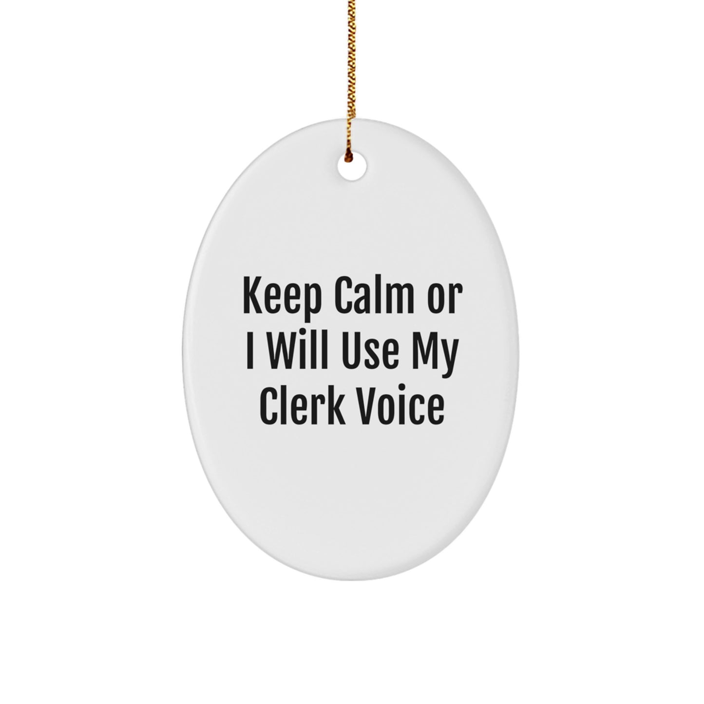 Funny Clerk Gifts: Keep Calm Or I Will Use My Clerk Voice Oval Ornament, Christmas Unique Presents from Friends for Clerk - Image 1