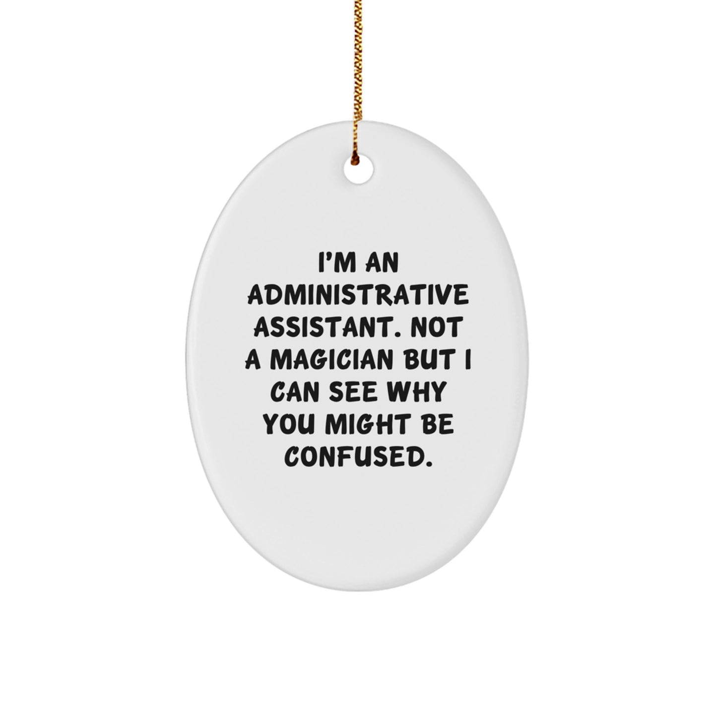 Administrative Assistant Christmas Oval Ornament, Funny Quote Gifts from Friends to Administrative Assistant, Unique Christmas Unique Gifts for Administrative Assistant - Image 1