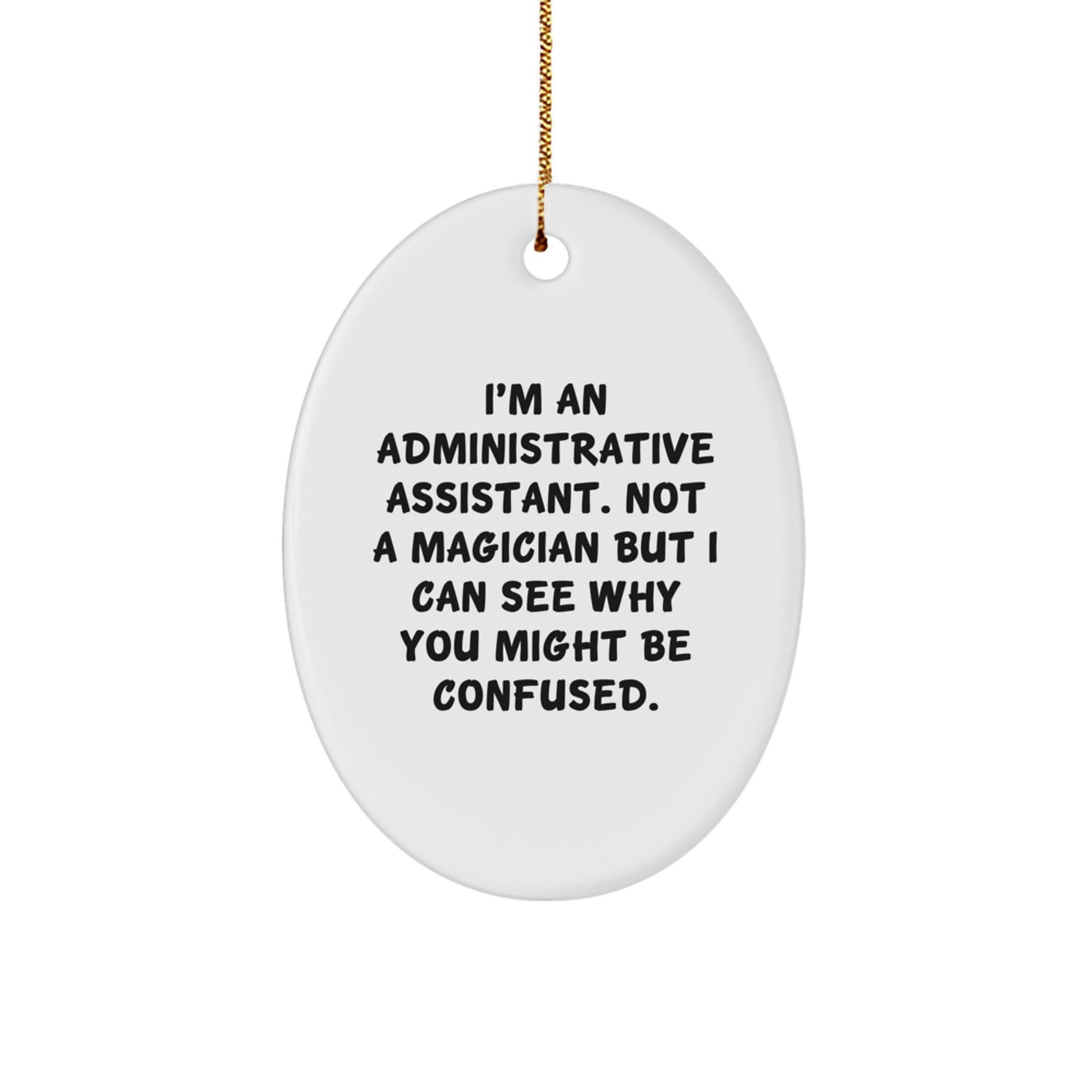 Administrative Assistant Christmas Oval Ornament, Funny Quote Gifts from Friends to Administrative Assistant, Unique Christmas Unique Gifts for Administrative Assistant - Image 1