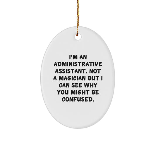 Administrative Assistant Christmas Oval Ornament, Funny Quote Gifts from Friends to Administrative Assistant, Unique Christmas Unique Gifts for Administrative Assistant - Image 1