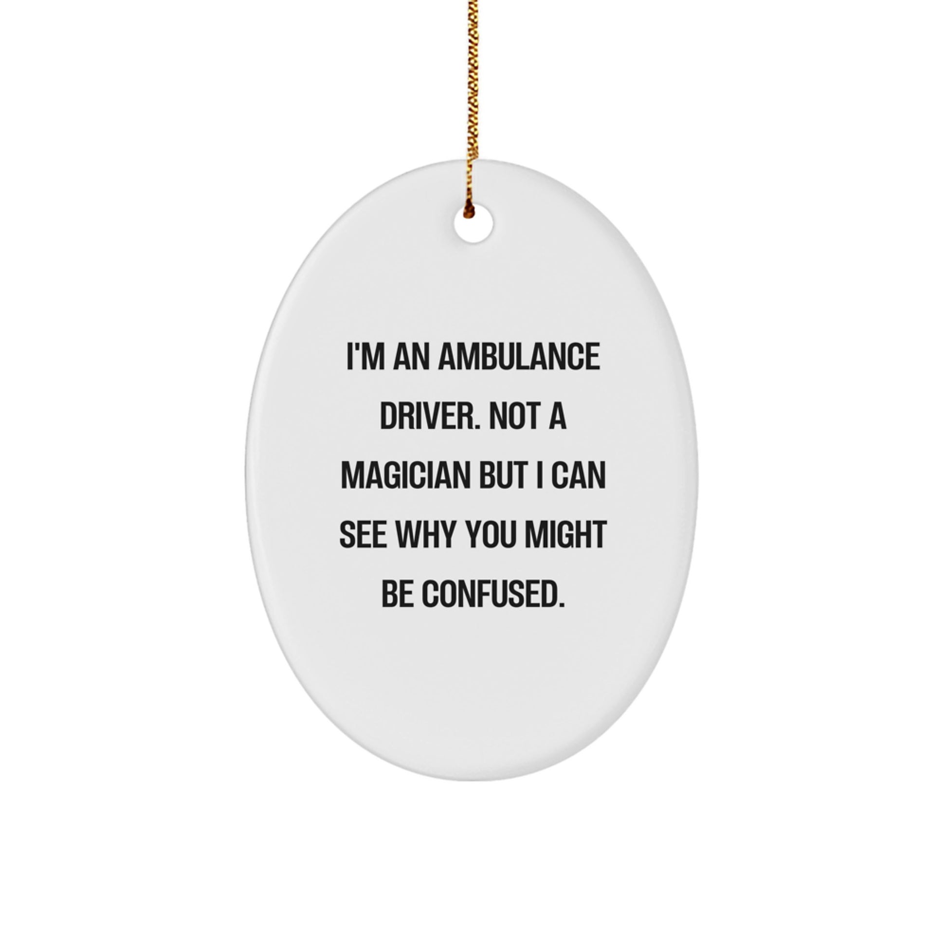 Funny Ambulance Driver Gifts from Friends - Oval Ornament for Ambulance Driver Men - Ambulance Driver Christmas Unique Gifts - Image 1
