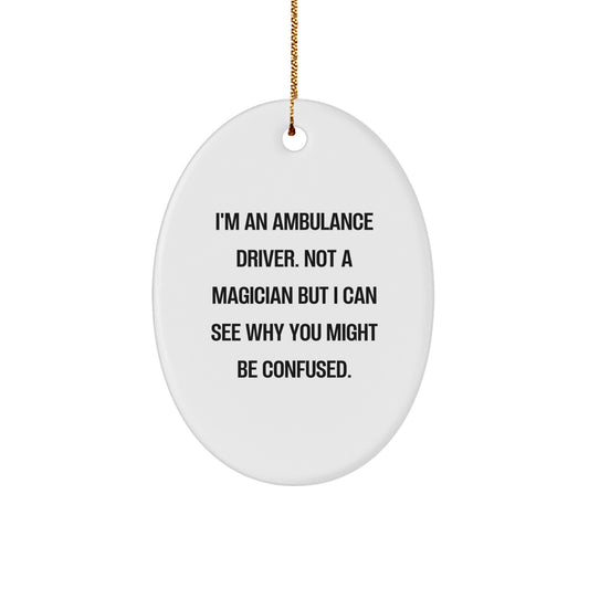 Funny Ambulance Driver Gifts from Friends - Oval Ornament for Ambulance Driver Men - Ambulance Driver Christmas Unique Gifts - Image 1