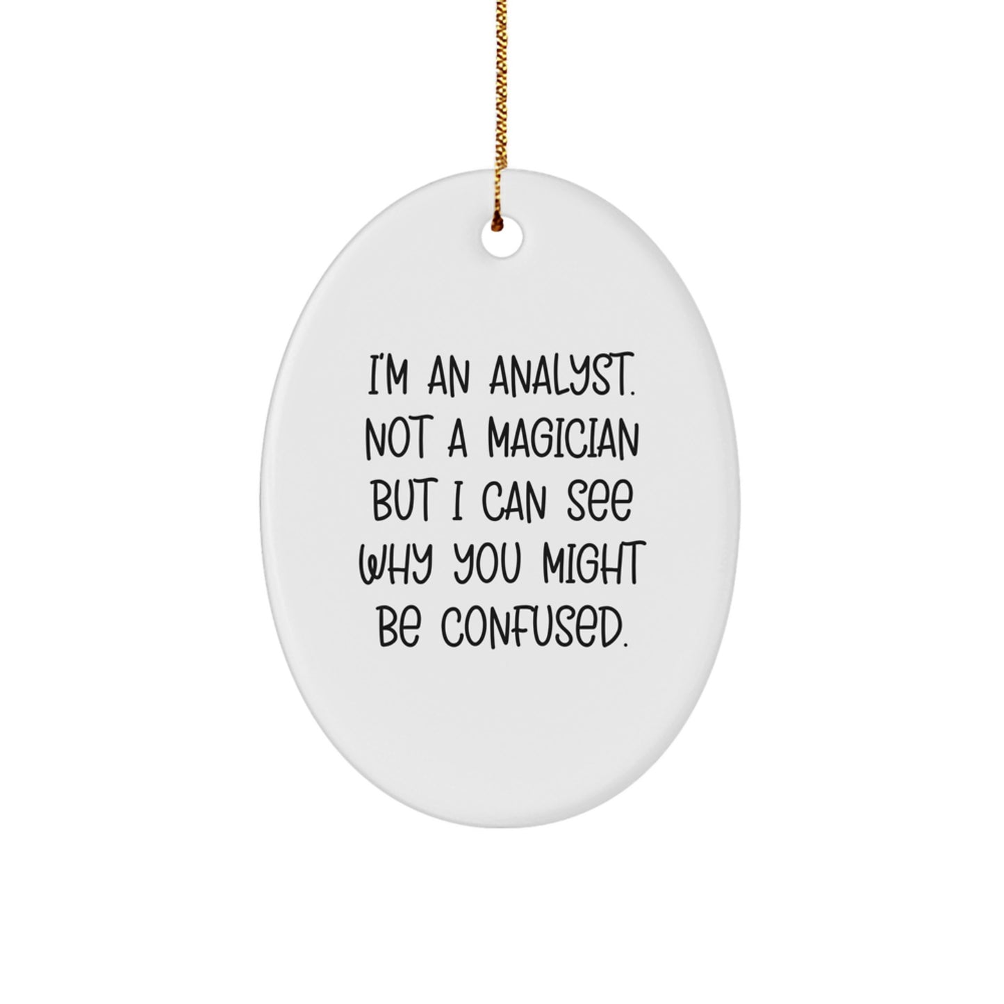 Funny Analyst Oval Ornament Gifts from Men to Friends - I'm An Analyst, Not A Magician - Christmas Unique Gifts - Image 1