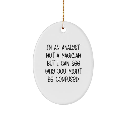 Funny Analyst Oval Ornament Gifts from Men to Friends - I'm An Analyst, Not A Magician - Christmas Unique Gifts - Image 1