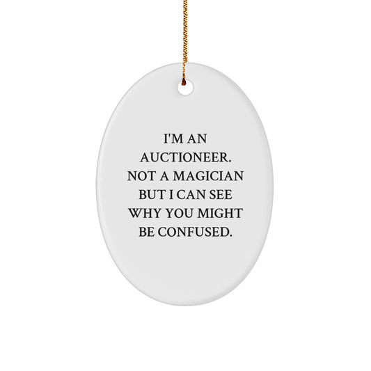 Funny Auctioneer Oval Ornament Gifts from Friends for Men, 'I'm An Auctioneer. Not A Magician...' - Image 1