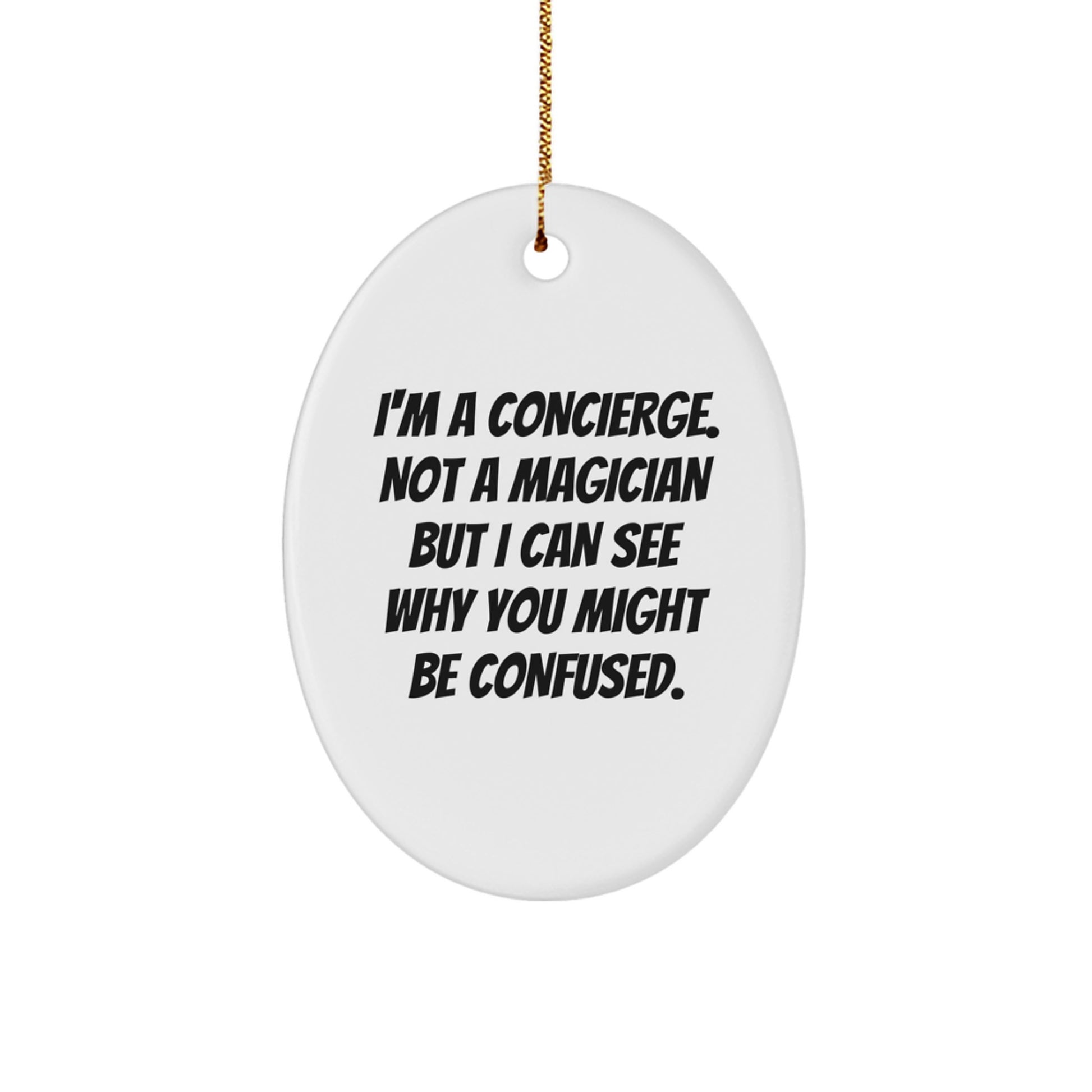 Funny Concierge Gifts from Friends for Concierge, Oval Ornament, I'm A Concierge, Not A Magician, Christmas Unique Gifts - Image 1