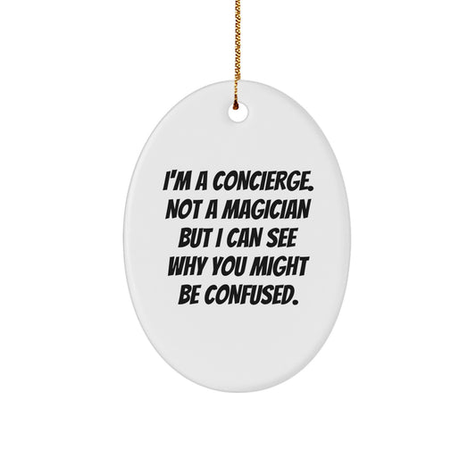 Funny Concierge Gifts from Friends for Concierge, Oval Ornament, I'm A Concierge, Not A Magician, Christmas Unique Gifts - Image 1