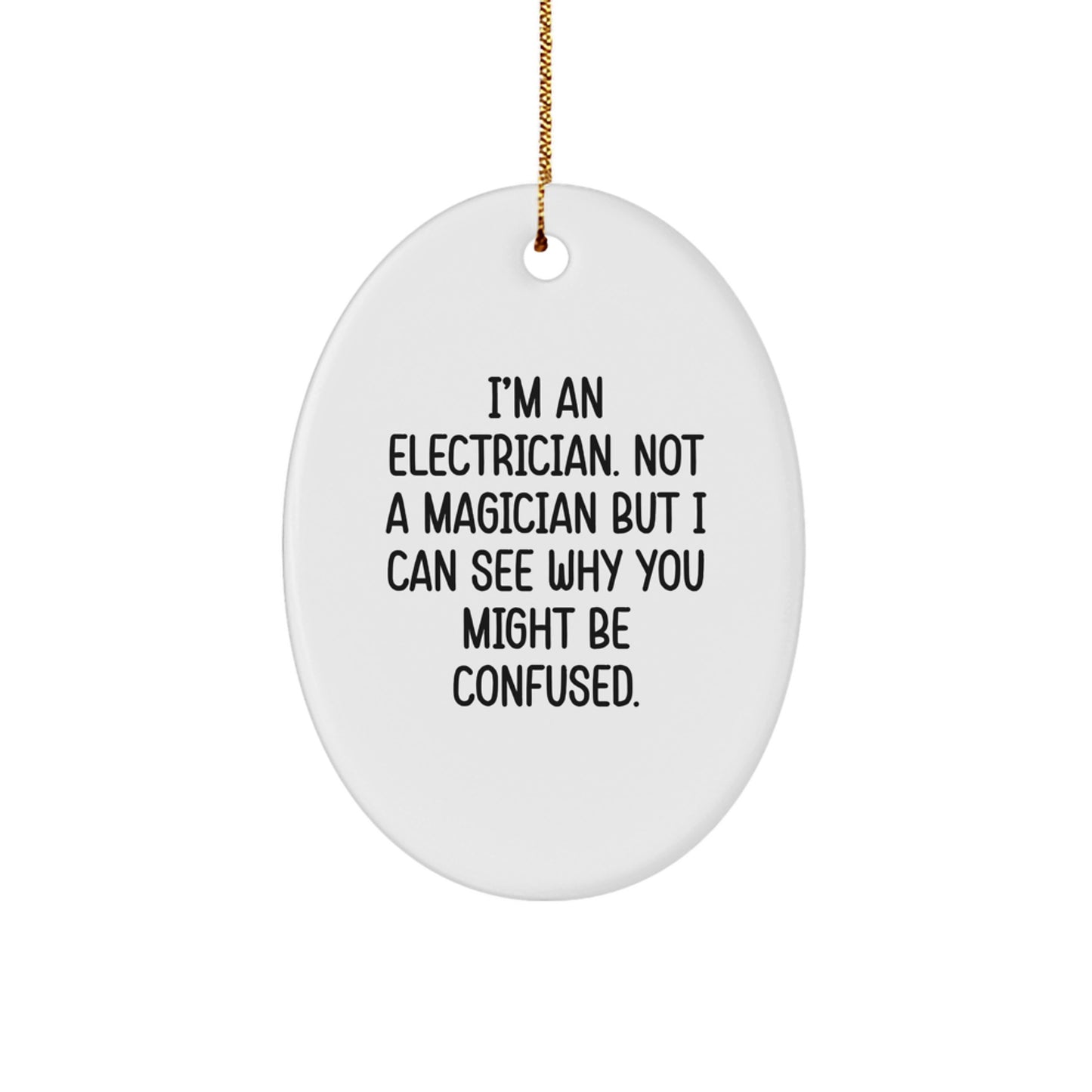 Funny Electrician Gifts for Men, Oval Ornament from Friends and Family, Christmas Unique Decorations - I'm An Electrician Not A Magician - Image 1