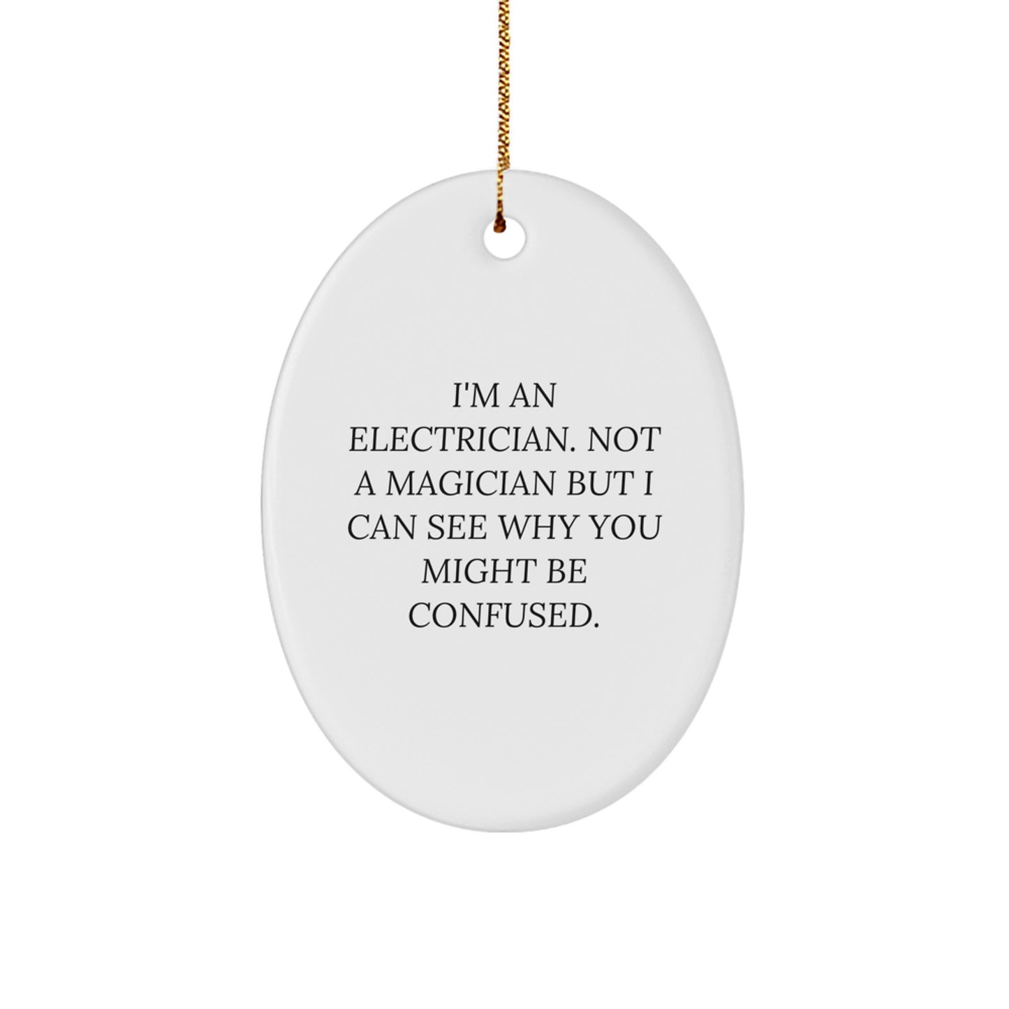 Funny Electrician Gifts for Men Oval Ornament, I'm An Electrician Not A Magician, Unique Christmas Decorations, Gifts from Friends, Family, Coworkers - Image 1