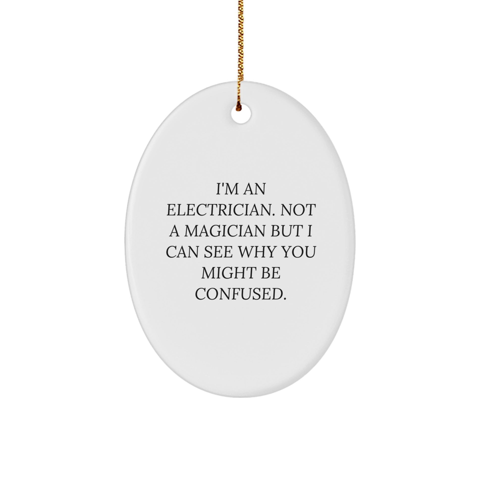Funny Electrician Gifts for Men Oval Ornament, I'm An Electrician Not A Magician, Unique Christmas Decorations, Gifts from Friends, Family, Coworkers - Image 1