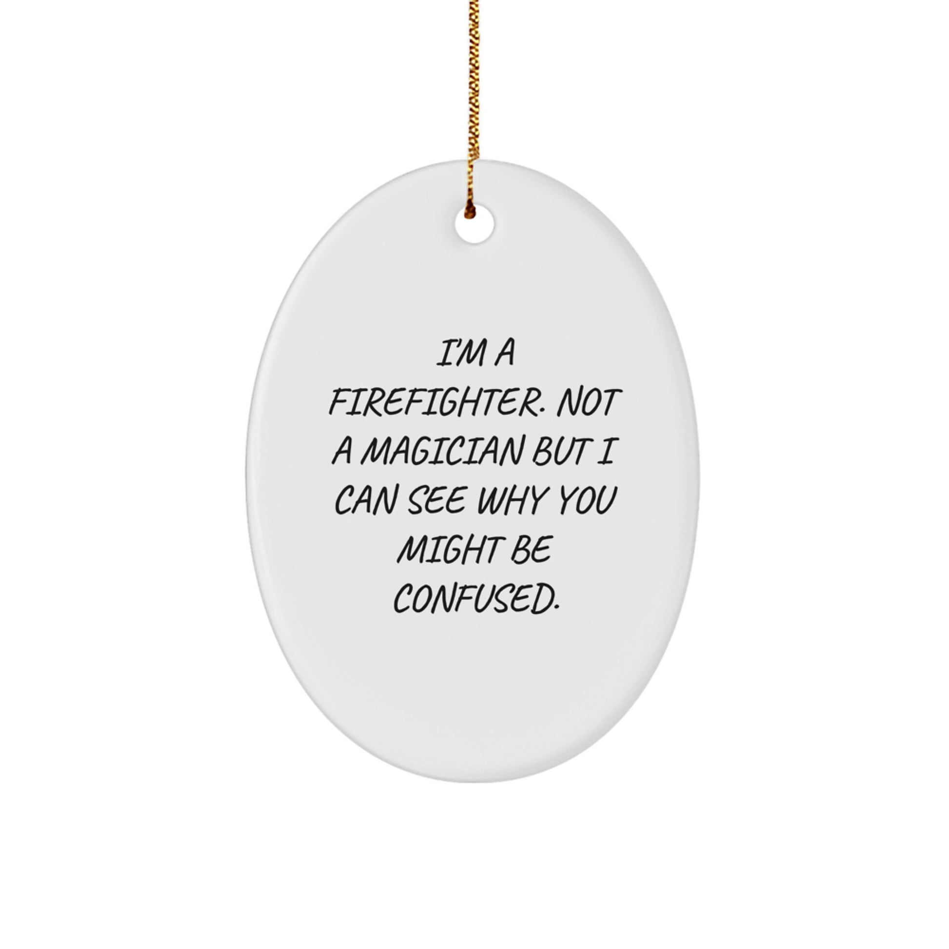 Funny Firefighter Gifts from Friends, Oval Ornament for Firefighter Men, Christmas Unique Gifts for Firefighter - Image 1