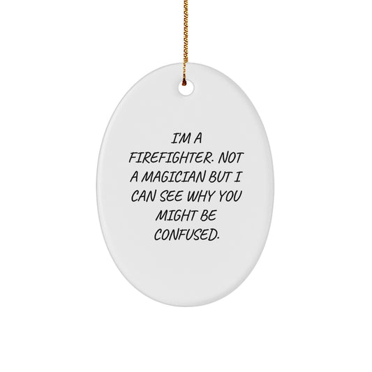 Funny Firefighter Gifts from Friends, Oval Ornament for Firefighter Men, Christmas Unique Gifts for Firefighter - Image 1